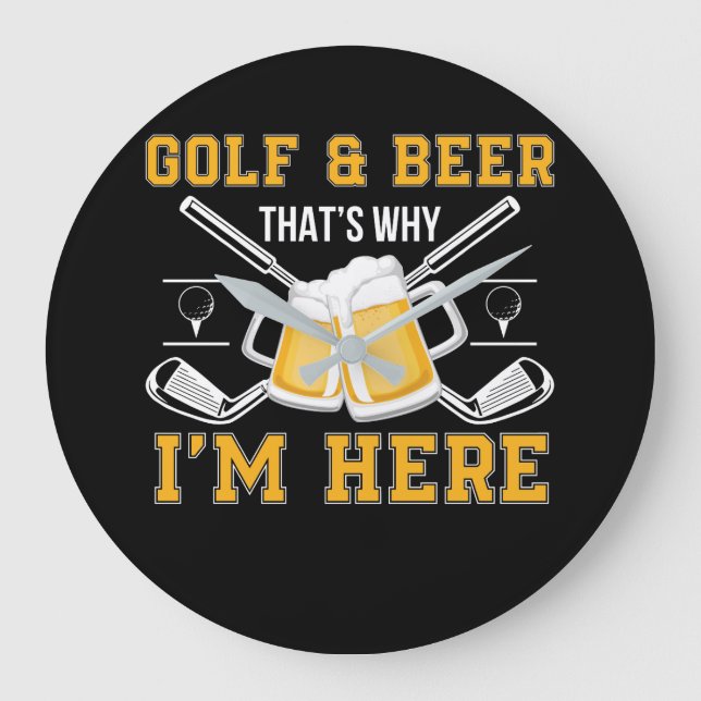 Golf und Bier, deshalb bin ich hier Golf Beer Große Wanduhr (Vorderseite)