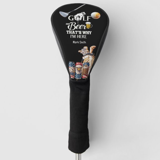 Golf und Bier Deshalb bin ich hier Headcover (Vorderseite)