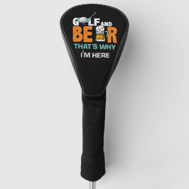Golf und Bier deshalb bin ich hier Headcover