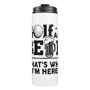 Golf und Bier Deshalb bin ich hier Thermosbecher