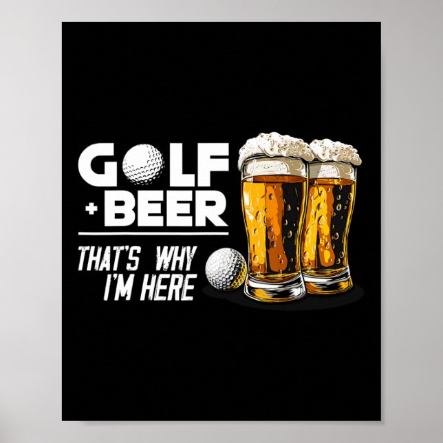 Golf und Bier Deshalb bin ich hier Tolles Golf Pla Poster (Vorne)