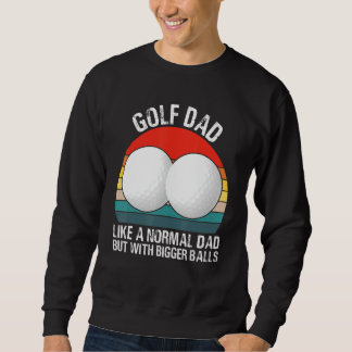 Golf Vater wie ein normaler Vater, aber mit größer Sweatshirt