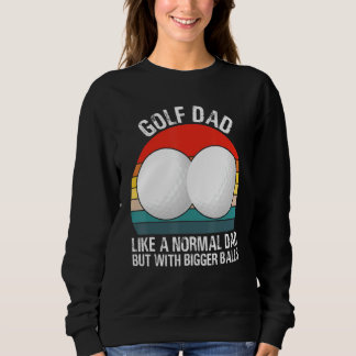 Golf Vater wie ein normaler Vater, aber mit größer Sweatshirt