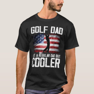 Golf Vater wie ein regelmäßiger Vater, aber Cooler T-Shirt