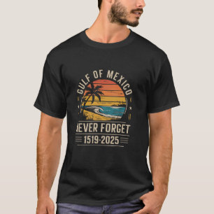 Golf Von Mexiko Für Immer Nie Vergessen Strand Mex T-Shirt
