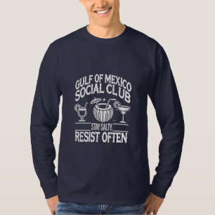 Golf von Mexiko Social Club Bleibe Salty Resist T-Shirt