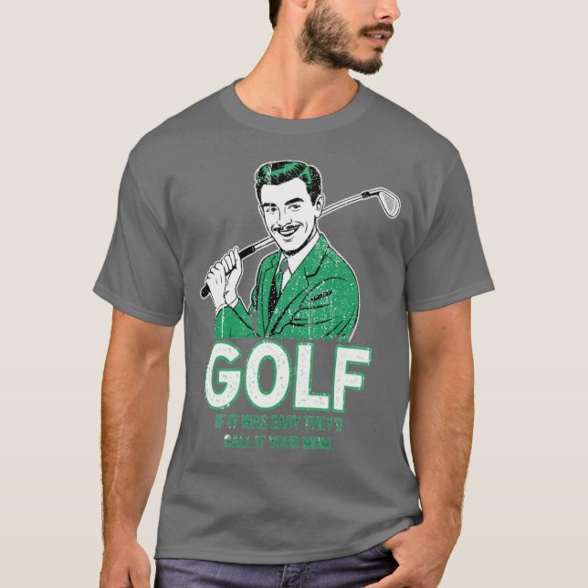 Golf, wenn es einfach ist T-Shirt (Vorderseite)