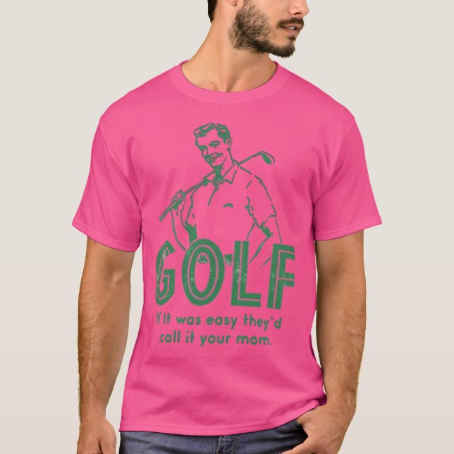 Golf, wenn es einfach ist T-Shirt (Vorderseite)