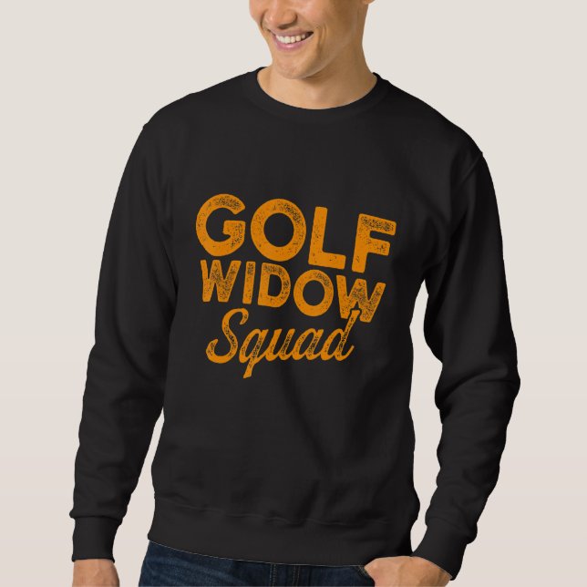 Golf-Widow-Ehefrau Squad Golfer Golfspielen 1 Sweatshirt (Vorderseite)