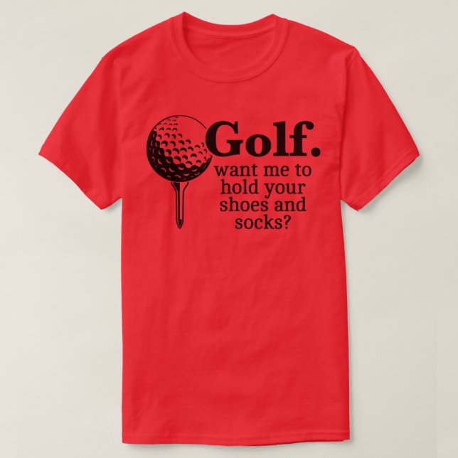 Golf Woll mir, Ihre Schuhe und Socken Funny Gi zu  T-Shirt (Design vorne)
