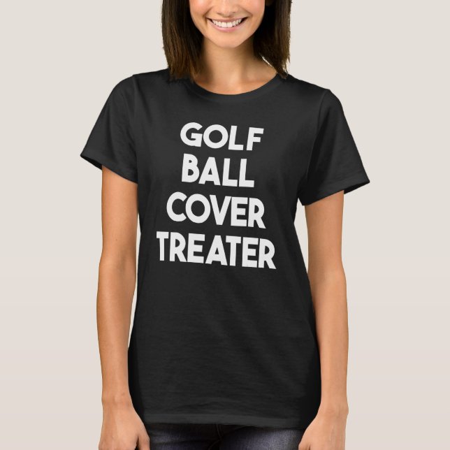 Golfballabdeckungsbehandler T-Shirt (Vorderseite)