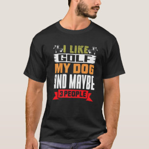 Golfer Hund Ich mag Golf mein Hund und vielleicht  T-Shirt
