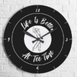 Golfer Tee Time Humor Funny Sports Black & White Große Wanduhr<br><div class="desc">Unique custom design features a male golfer silhouette set in a black & white bordered with curved text "Life Is Better At Tee Time!" phrase in a modern white script font.  If you have any questions regarding this or any of my designs please contact beachpausedesigns@gmail.com. Custom color requests accepted.</div>
