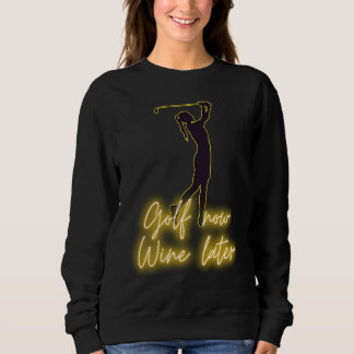 Golferin GOLF jetzt WINE später  golf & wein Sweatshirt