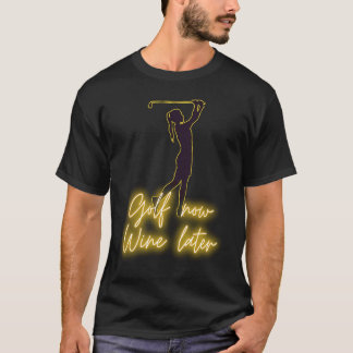 Golferin GOLF jetzt WINE später  golf & wein T-Shirt