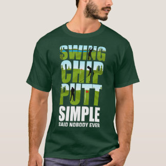 Golfers Swing Chip Putt Funny Golfgeschenke T-Shirt
