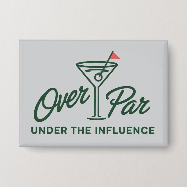 Golfing Gift Over Par And Under The Influence Golf Button (Vorderseite)