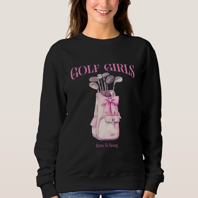 Golfmädchen Geboren zum Swing Sweatshirt (Vorderseite)