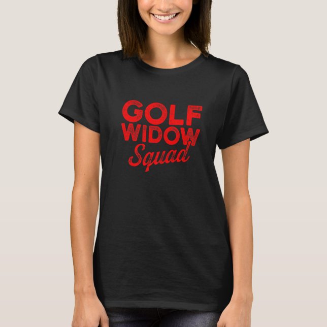 Golfplatz Witwe Ehefrau Squad Golfer Funny Golfspi T-Shirt (Vorderseite)