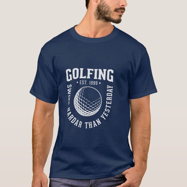 Golfschwingen härter als gestern T - Shirt (Vorderseite)
