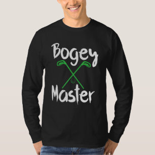 Golfspielen Spaß Bogey Master Golf Clubs Golfer T-Shirt