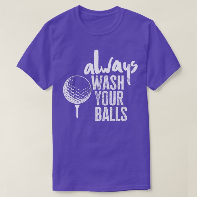 Golfspielen waschen Sie Ihre Bälle immer 1 T-Shirt (Design vorne)