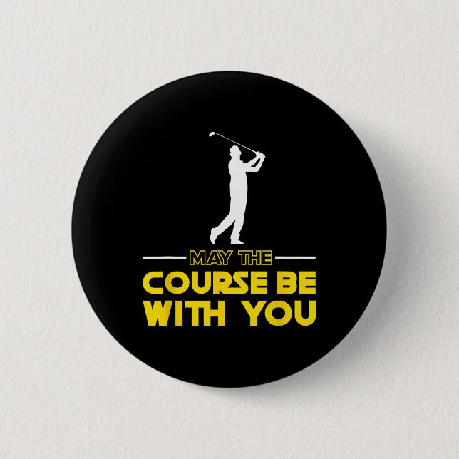 Golfspieler sagt Möge der Kurs mit dir sein Golf Button (Vorderseite)