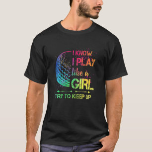 Golfspielerinnen wie ein Mädchen versuchen Sport B T-Shirt