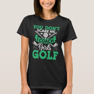 Golftrainer Sie nicht kümmern, ich trainiere Mädch T-Shirt