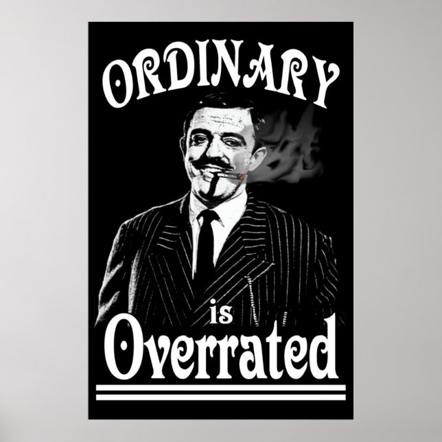 Gomez Addams Ordinary wird überbewertet Poster (Vorne)