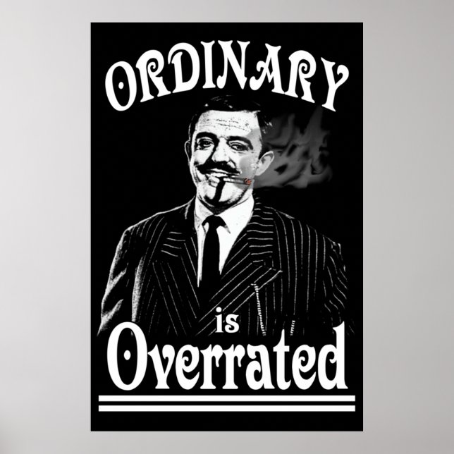 Gomez Addams Ordinary wird überbewertet Poster (Vorne)