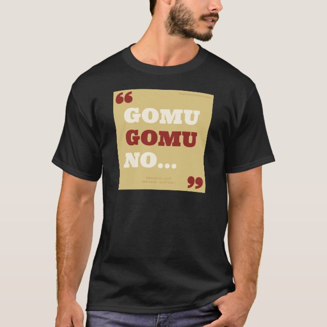 Gomu Gomu in das… T-Shirt (Vorderseite)