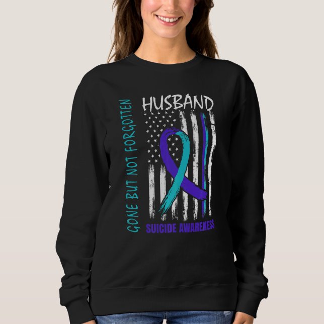Gone But Not Forgotten Husband Suicide Awareness F Sweatshirt (Vorderseite)
