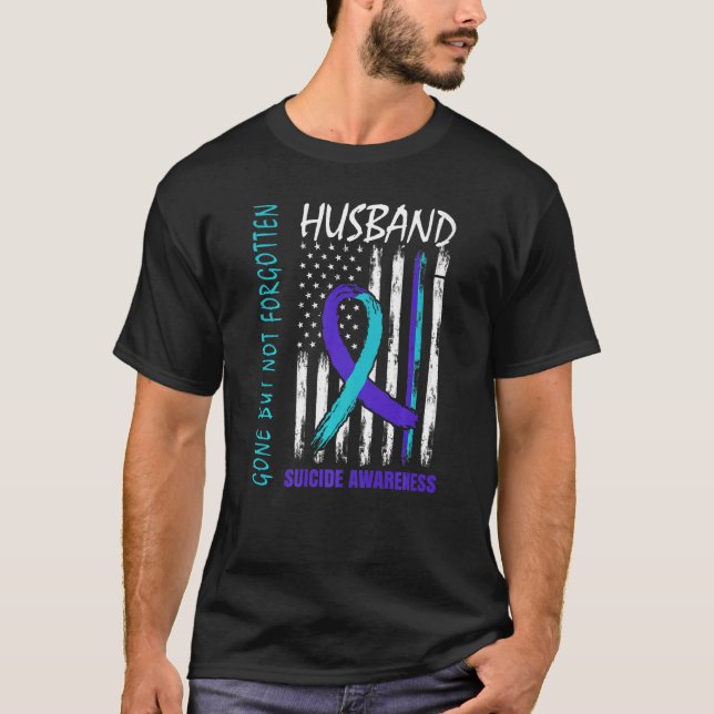 Gone But Not Forgotten Husband Suicide Awareness F T-Shirt (Vorderseite)