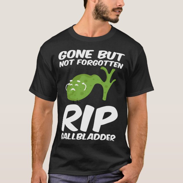 Gone But Not Forgotten RIP Gallbladder Disease Med T-Shirt (Vorderseite)