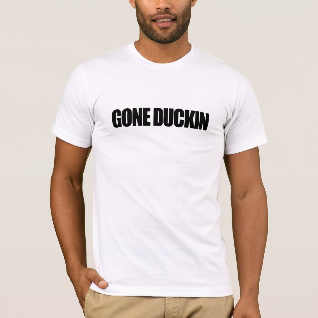 Gone Duckin T-Shirt (Vorderseite)