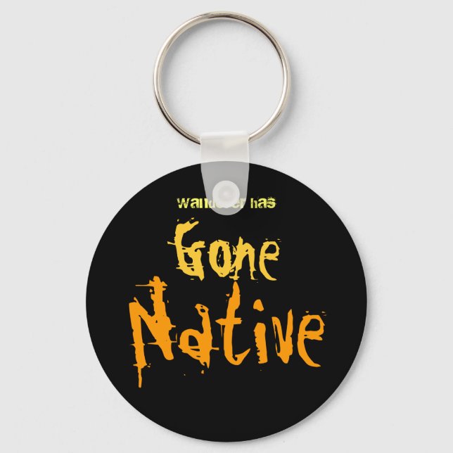 Gone Native Schlüsselanhänger (Vorderseite)