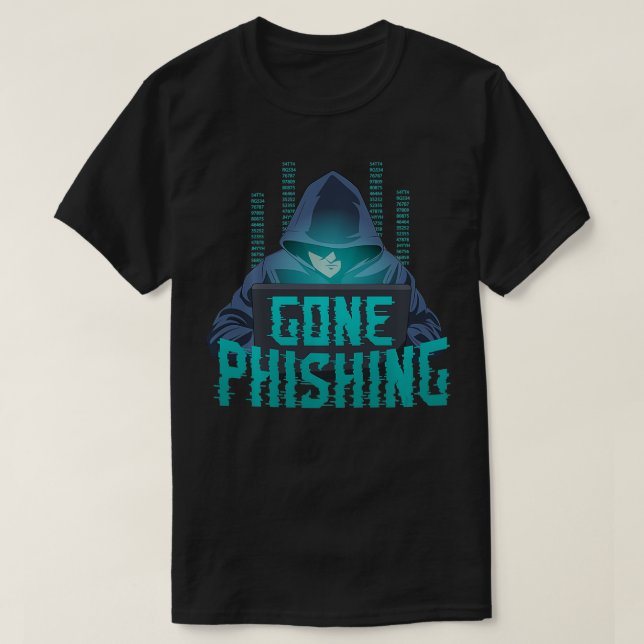 Gone Phishing Funny Hacking Cyber Security Computi T-Shirt (Design vorne)