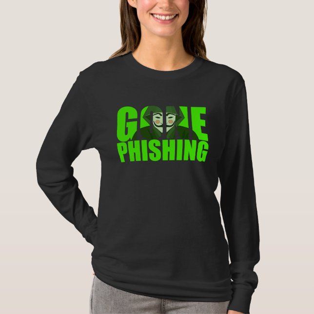 Gone Phishing Funny Quote Cyber Security Hacker T-Shirt (Vorderseite)