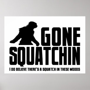 Gone Squatchin - Funny Bigfoot Glaube Poster
