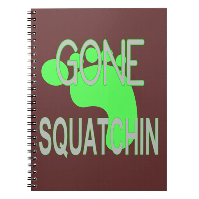 Gone Squatchin Geschenke Notizblock (Vorderseite)