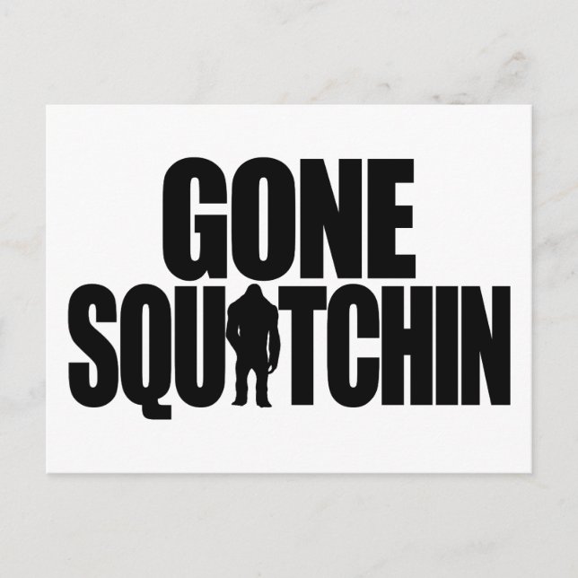 Gone Squatchin Postcard Postkarte (Vorderseite)