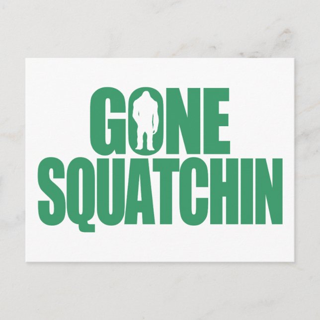 Gone Squatchin Postkarte (Vorderseite)