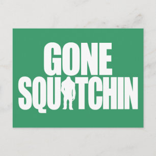 Gone Squatchin Postkarte