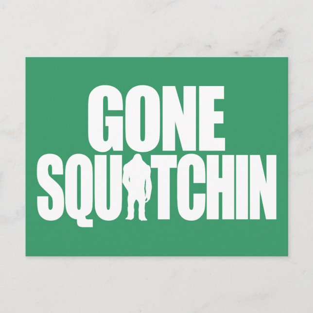 Gone Squatchin Postkarte (Vorderseite)