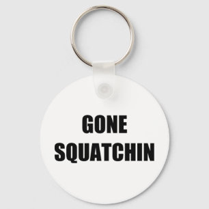 GONE SQUATCHIN SCHLÜSSELANHÄNGER