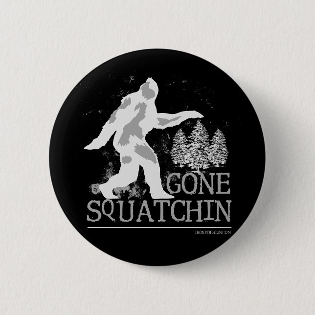 Gone Squatching Funny Sasquatch Button (Vorderseite)