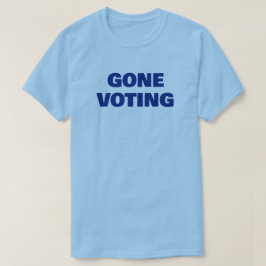 Gone Voting™ T - Shirt