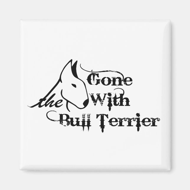 Gone with THE BULL TERRIER Hundeliebhaber Magnet (Vorne)