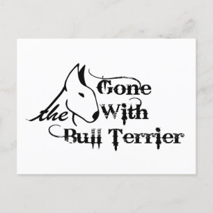 Gone with THE BULL TERRIER Hundeliebhaber Postkarte